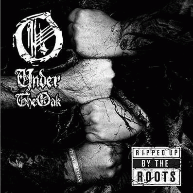 Under The Oak : Ripped Up by the Roots